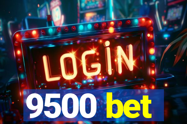 9500 bet